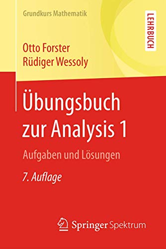 Übungsbuch zur Analysis 1: Aufgaben und Lösungen (Grundkurs Mathematik) von Springer Spektrum